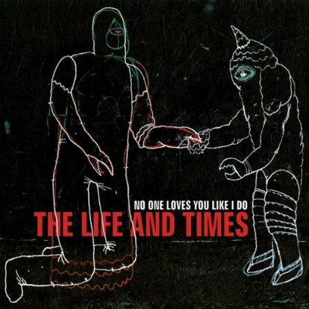 The Life and Times – No one loves you like I&nbsp;do