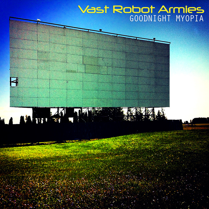 Vast Robot Armies – Goodnight&nbsp;Myopia