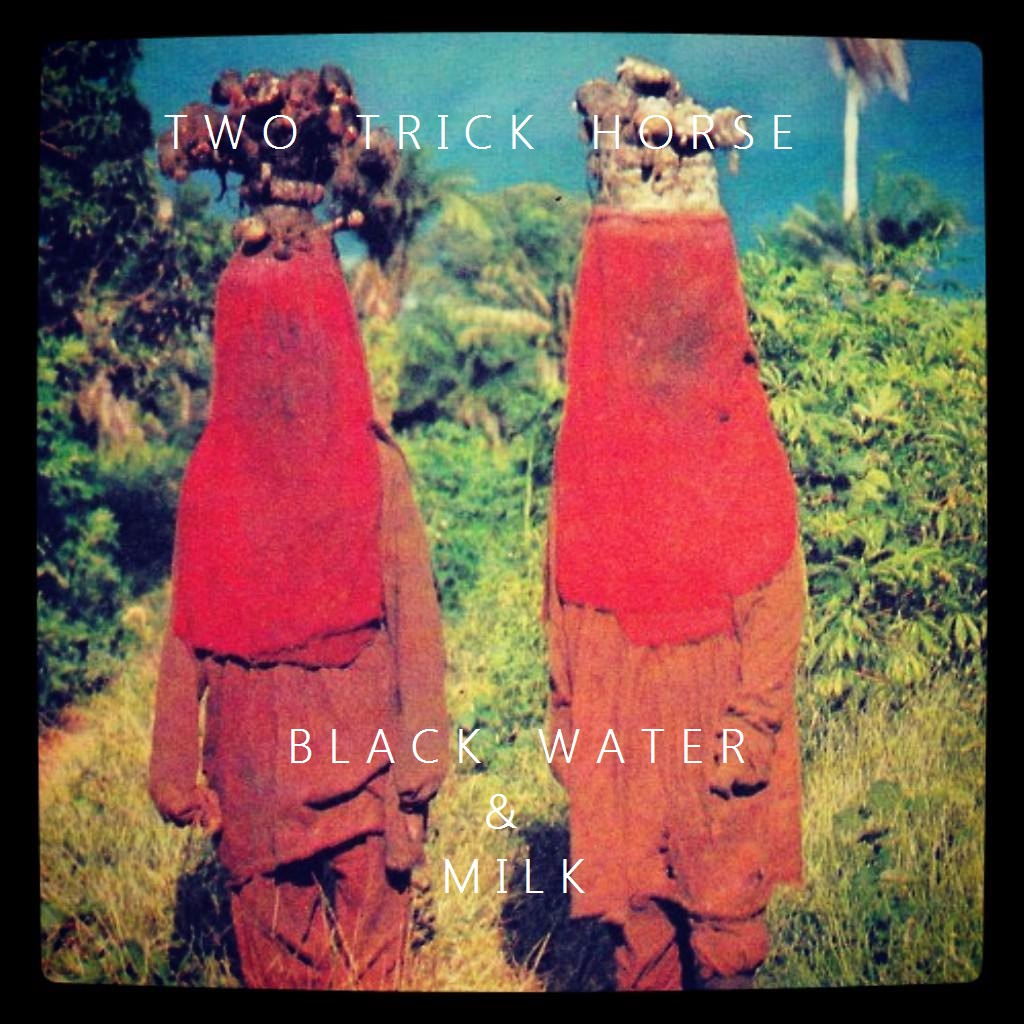 INTERVIEW | Two Trick Horse – Black Water &&nbsp;Milk