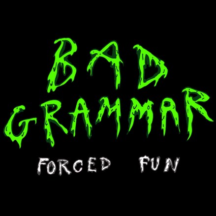BadGrammar-ForcedFun-Front
