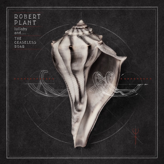 Reseña: Robert Plant – Lullaby and… the ceaseless&nbsp;roar