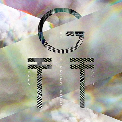Review: Gum Takes Tooth – Mirrors&nbsp;Fold