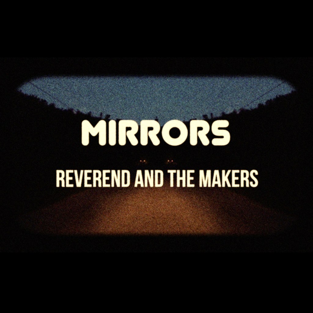 Review: Reverend & The Makers –&nbsp;Mirrors