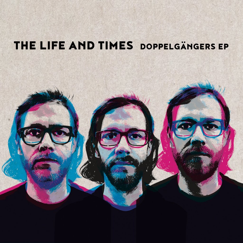 Review: The Life and Times – Doppelgängers&nbsp;EP