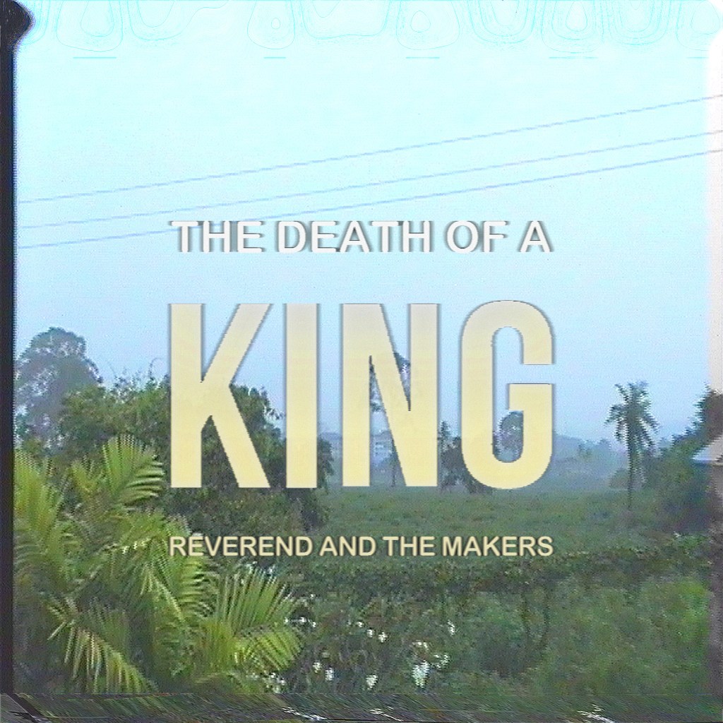 Review: Reverend & The Makers – The Death of a&nbsp;King
