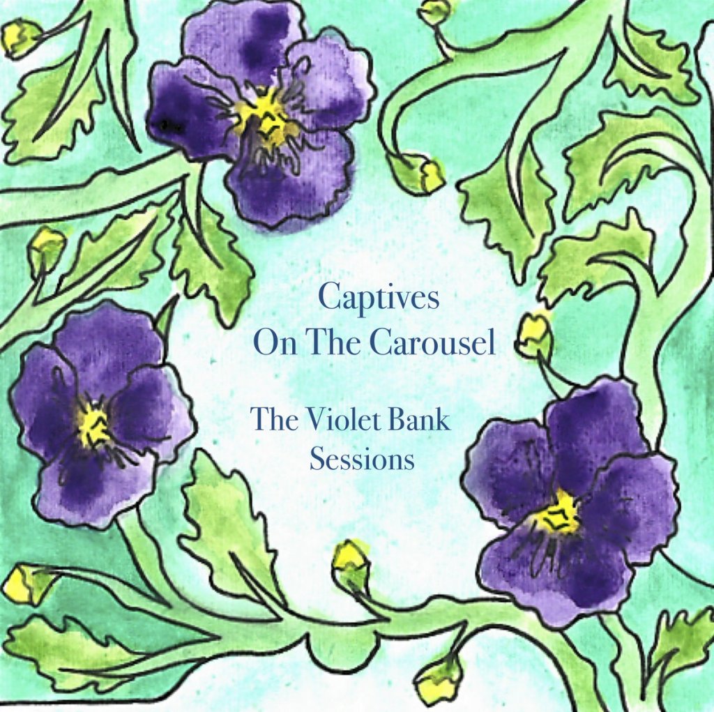 Review: Captives on the Carousel – The Violet Bank&nbsp;Sessions