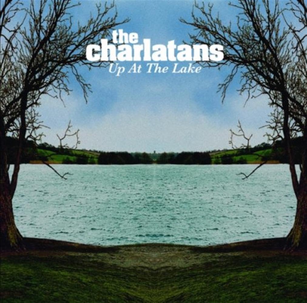 The bit that you skip #103: The Charlatans – Up at the lake